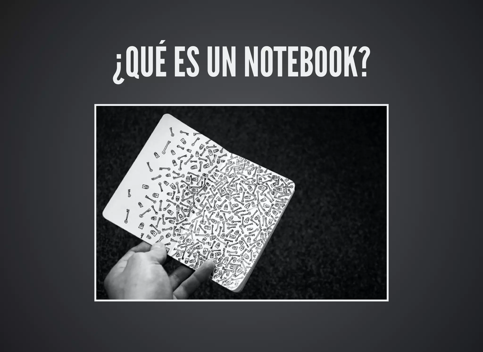 ¿QUÉ ES UN NOTEBOOK?
 