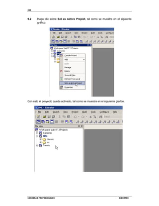 282
CARRERAS PROFESIONALES CIBERTEC
9.2 Haga clic sobre Set as Active Project, tal como se muestra en el siguiente
gráfico:
Con esto el proyecto queda activado, tal como se muestra en el siguiente gráfico.
 