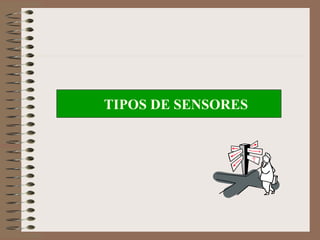 TIPOS DE SENSORES
 