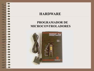 50
HARDWARE
PROGRAMADOR DE
MICROCONTROLADORES
 