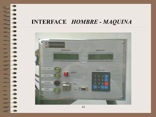 61
INTERFACE HOMBRE - MAQUINA
 