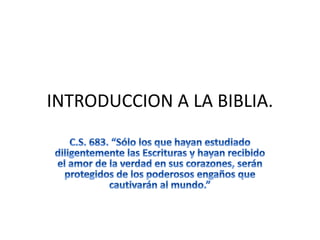 INTRODUCCION A LA BIBLIA.
 