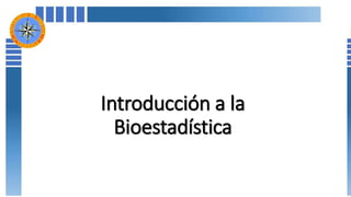 Introducción a la
Bioestadística
 