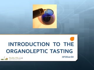 INTRODUCTION  TO  THE ORGANOLEPTIC  TASTING  ,[object Object]