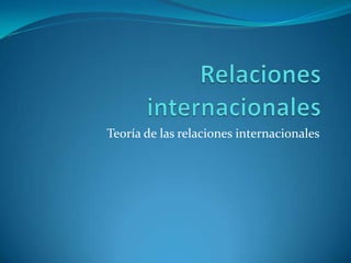 Teoría de las relaciones internacionales
 