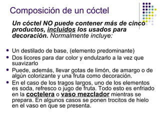 Composición de un cóctel
    Un cóctel NO puede contener más de cinco
    productos, incluidos los usados para
    decorac...
