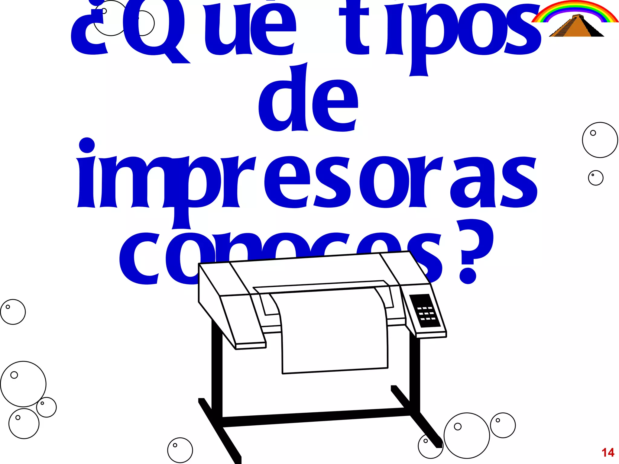¿Qué tipos de impresoras conoces? 14 