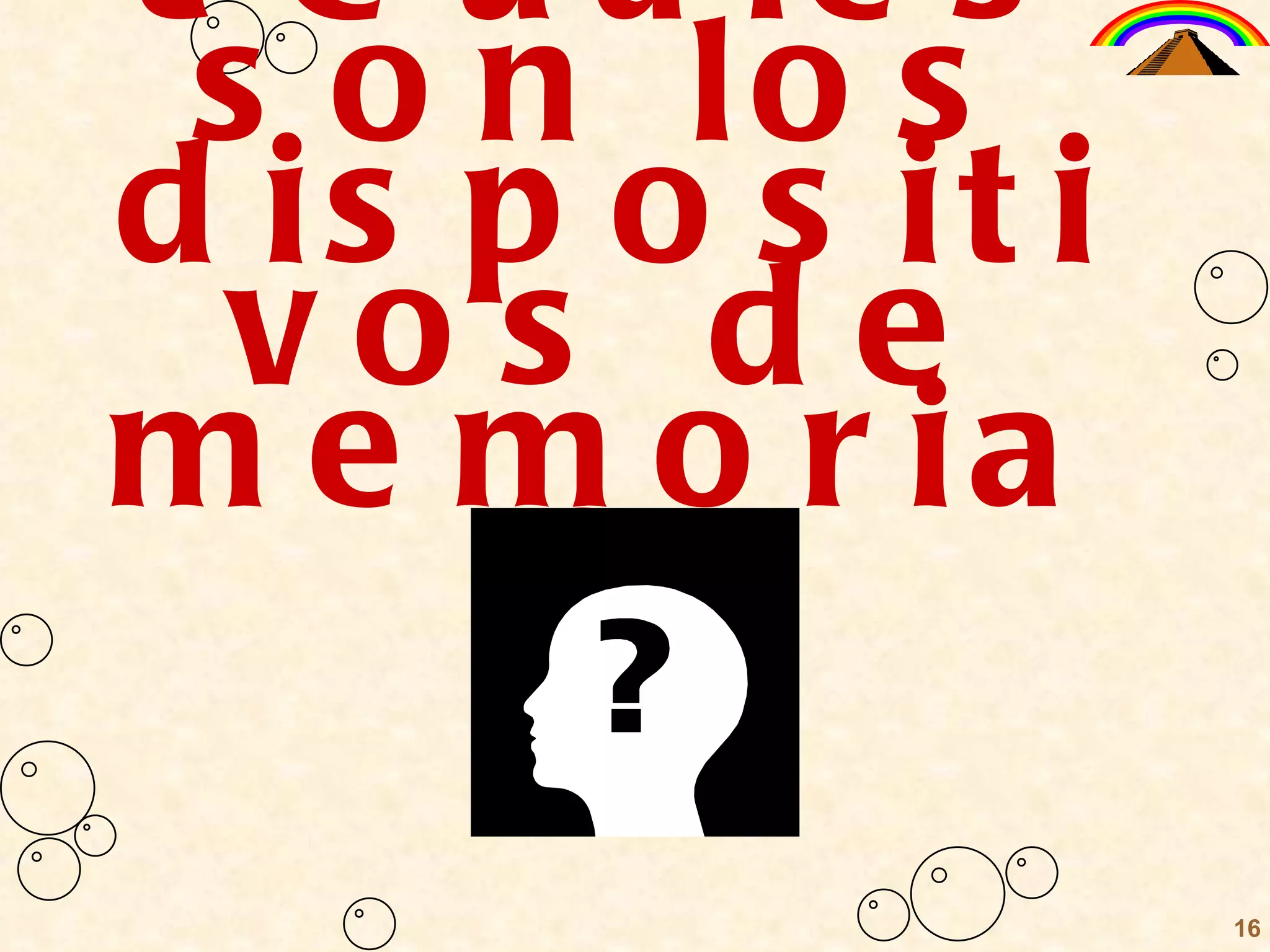 ¿Cuáles son los dispositivos de memoria? 16 