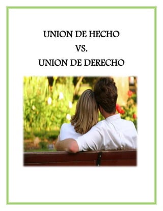 UNION DE HECHO
VS.
UNION DE DERECHO
 