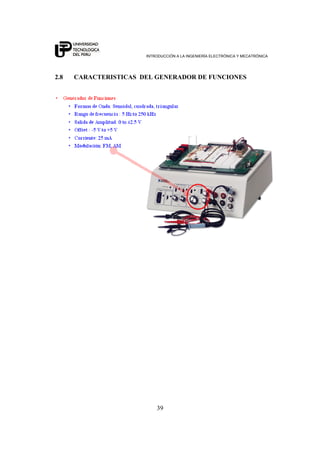 INTRODUCCIÓN A LA INGENIERÍA ELECTRÓNICA Y MECATRÓNICA
39
2.8 CARACTERISTICAS DEL GENERADOR DE FUNCIONES
 