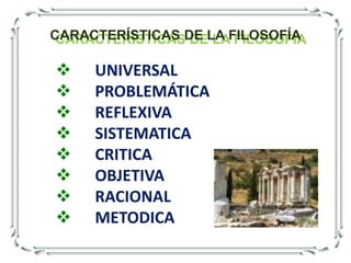 OBJETO DE LA FILOSOFÍATiene por objeto el conocimiento racional de las cosas temporales y mudables del mundo  Sensible. La sabiduría se ocupa del conocimiento intelectual de las realidades y verdades eternas e inmutables del mundo suprasensible o inteligible de sus propias fuerzas. El objeto formal de la filosofía es laluzde la razón. El resultado del proceso de investigación filosófica es la ciencia, la cual solamente se produce en el entendimiento en virtud de la evidencia intrínseca, bien sea inmediata (intuición). 