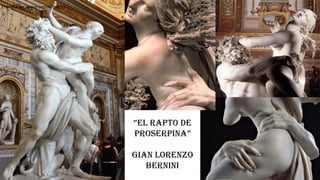 5
“El rapto de
Proserpina”
Gian Lorenzo
Bernini
Enseñar un nuevo conocimiento
 