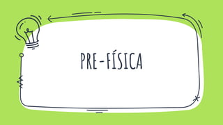 PRE-FÍSICA
 