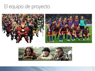 El equipo de proyecto
 