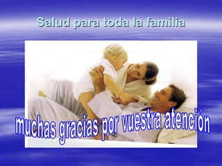 Salud para toda la familia
 