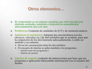 Ejemplo: el teclado de un microcomputador, el teclado de un terminal, un digitalizador, una lectora de tarjetas de crédito, etc.