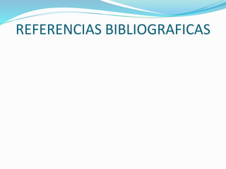 REFERENCIAS BIBLIOGRAFICAS
 
