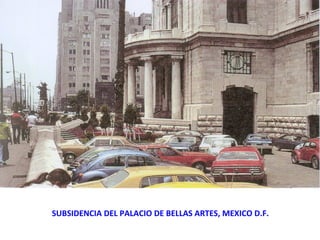 SUBSIDENCIA DEL PALACIO DE BELLAS ARTES, MEXICO D.F. 