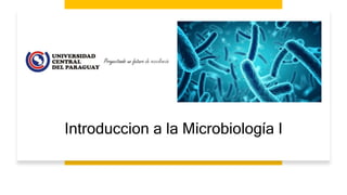 Introduccion a la Microbiología I
 