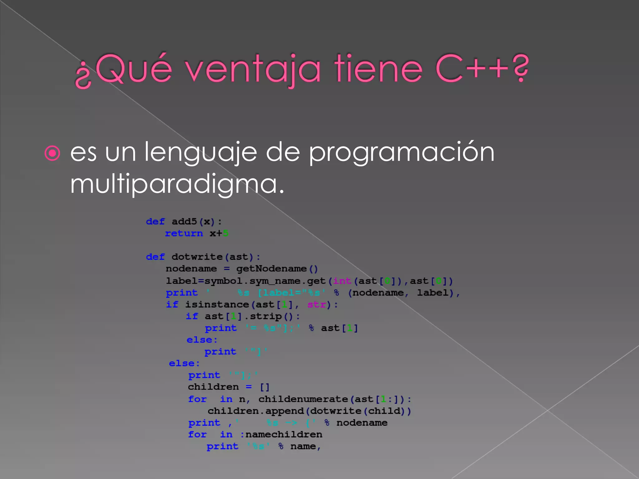  es un lenguaje de programación
multiparadigma.