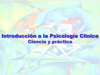 Copyright © 2004 by The McGraw-Hill Companies, Inc.
1
Introducción a la Psicología Clínica
Ciencia y práctica
 