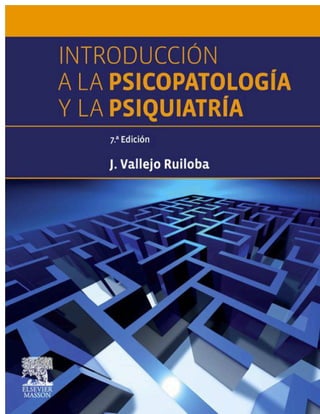Introduccion a La Psicopatologia y Psiquiatria7 - Vallejo.pdf