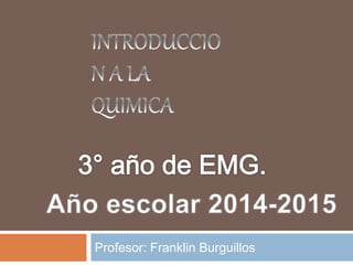 Profesor: Franklin Burguillos 
 