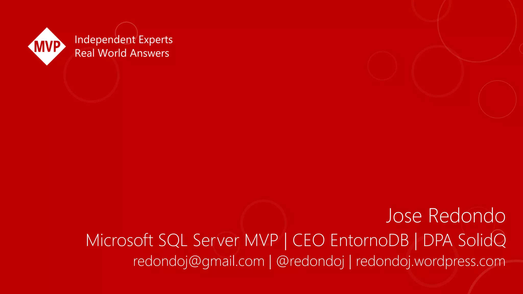 Jose Redondo
Microsoft SQL Server MVP | CEO EntornoDB | DPA SolidQ
redondoj@gmail.com | @redondoj | redondoj.wordpress.com
 