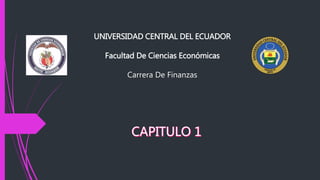 UNIVERSIDAD CENTRAL DEL ECUADOR
Facultad De Ciencias Económicas
Carrera De Finanzas
 
