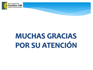 MUCHAS GRACIAS
POR SU ATENCIÓN
 