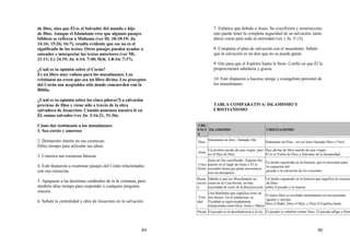 89
de Dios, sino que Él es el Salvador del mundo e hijo
de Dios. Aunque el Islamismo cree que algunos pasajes
bíblicos se refieren a Mahoma (ver Dt. 18:18-19; Jn.
14:16; 15:26; 16:7), resulta evidente que ese no es el
significado de los textos. Otros pasajes pueden ayudar a
entender e interpretar los textos anteriores (ver Mt.
21:11; Lc 24.19; Jn. 6:14; 7:40; Hch. 1:8-16; 7:37).
¿Cuál es tu opinión sobre el Corán?
Es un libro muy valioso para los musulmanes. Los
cristianos no creen que sea un libro divino. Los preceptos
del Corán son aceptables sólo donde concuerden con la
Biblia.
¿Cuál es tu opinión sobre los cinco pilares?La salvación
proviene de Dios y viene sólo a través de la obra
salvadora de Jesucristo. Cuando ponemos nuestra fe en
Él, somos salvados (ver Jn. 3:16-21, 31-36).
Cómo dar testimonio a los musulmanes
1. Sea cortés y amoroso
2. Demuestre interés en sus creencias.
Déles tiempo para articular sus ideas.
3. Conozca sus creencias básicas.
4. Esté dispuesto a examinar pasajes del Corán relacionados
con sus creencias.
5. Apéguese a las doctrinas cardinales de la fe cristiana, pero
también dése tiempo para responder a cualquier pregunta
sincera.
6. Señale la centralidad y obra de Jesucristo en la salvación.
90
7. Enfatice que debido a Jesús, Su crucifixión y resurrección,
uno puede tener la completa seguridad de su salvación, tanto
ahora como para toda la eternidad (ver 1 Jn. 5:13).
8. Comparta el plan de salvación con el musulmán. Señale
que la salvación es un don que no se puede ganar.
9. Ore para que el Espíritu Santo le llene. Confíe en que Él le
proporcionará sabiduría y gracia.
10. Esté dispuesto a hacerse amigo y evangelista personal de
los musulmanes.
TABLA COMPARATIVA: ISLAMISMO Y
CRISTIANISMO
CRE
ENCI
A
ISLAMISMO CRISTIANISMO
Dios
Solamente un dios - llamado Alá
Solamente un Dios - un ser trino llamado Dios o Yavé
Jesús
Un profeta nacido de una virgen, pero
no el Hijo de Dios
Hijo divino de Dios nacido de una virgen.
Él es el Verbo de Dios y Salvador de la humanidad
Cruci
fixión
Jesús no fue crucificado. Alguien fue
puesto en el lugar de Jesús y Él se
escondió hasta que pudo encontrarse
con los discípulos
Un hecho registrado en la historia, que es necesario para
la expiación del
pecado y la salvación de los creyentes
Resur
recció
n
Debido a que los Musulmanes no
creen en la Crucifixión, no hay
necesidad de creer en la Resurrección
Un hecho registrado en la historia que significa la victoria
de Dios
sobre el pecado y la muerte
Trini
dad
Una blasfemia que significa creer en
tres dioses. En el Islamismo, la
Trinidad es equivocadamente
interpretada como Dios, Jesús y María
El único Dios es revelado eternamente en tres personas
iguales y eternas:
Dios el Padre, Dios el Hijo, y Dios el Espíritu Santo
Pecad El pecado es la desobediencia a la ley El pecado es rebelión contra Dios. El pecado aflige a Dios
 