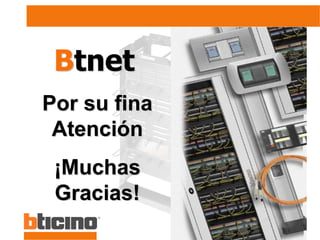 81
Por su fina
Atención
¡Muchas
Gracias!
Btnet
 