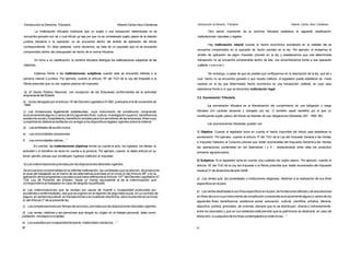 Introducción al Derecha Tributario

Alberto Carlos l'acci Cárdenas

Introducción al Derecho Tributario

La Inafectación tributaria implicaría que un sujeto o una transacción determinada no se
encuentra gravado con tal o cual tributo ya sea por que no es considerado sujeto pasivo de la relación

Alberto Carlos l'acct Cárdenas

Otro sector importante de la doctrina tributaria establece la siguiente clasificación:
inafectaciones naturales y legales.

jurídica tributaría o la operación no se encuentra dentro del ámbito de aplicación del tributo
Hay inafectación natural cuando el hecho económico acontecido en la realidad no se

correspondiente. En otras palabras, como decíamos, se trata de un supuesto que no se encuentra
comprendido dentro del presupuesto de hecho de la norma tributaria.

encuentra comprendido en el supuesto de hecho previsto en la ley. Por ejemplo, si revisamos el
ámbito de aplicación de algún impuesto previsto en la ley y establecemos que una determinada

En tomo a su clasificación, la doctrina tributaria distingue las inafectaciones subjetivas de las
objetivas.

transacción no se encuentra comprendida dentro de ella, nos encontraríamos frente a una operación
¡nafecta «natural».

Estamos frente a las Inafectaciones subjetivas cuando esta se encuentra referida a la

Sin embargo, a pesar de que es posible que verifiquemos en la descripción de la ley, que tal o

persona natural o jurídica. Por ejemplo, cuando el artículo 18° del TUO de la Ley del Impuesto a la

cual hecho no se encuentra gravado o que resulta inafecto, el legislador puede establecer de modo

Renta prescribe que no son sujetos pasivos del impuesto:

expreso en la ley que determinado hecho económico es una transacción ¡nafecta, en cuyo caso
estaríamos frente a lo que se denomina inafectación legal.

'a) El Sector Público Nacional, con excepción de las Empresas conformantes de la actividad
empresarial del Estado.

3.2. Exoneración Tributaría

b) Inciso derogado por el articulo 16' del Decreto Legislativo N' 882, publicado el 9 de noviembre de
1996.
c) Las fundaciones legalmente establecidas, cuyo instrumento de constitución comprenda
exclusivamente alguno o varios de los siguientes fines: cultura, investigación superior, beneficencia,
asistencia social y hospitalaria y beneficios sociales para los servidores de las empresas; fines cuyo
cumplimiento deberá acreditarse con arreglo a los dispositivos legales vigentes sobre la materia.
d)

Las comunidades campesinas.

f)

Las comunidades nativas..."

contribuyente sujeto pasivo del tributo es liberado de sus obligaciones tributarias (IAT, 1995: 86).
Las exoneraciones tributarias pueden ser

Las entidades de auxilio mutuo.

e)

La exoneración tributaría es la liberalización del cumplimiento de una obligación o carga
tributaria con carácter temporal y otorgado por ley. O también aquél beneficio por el que un

En cambio, las inafectaciones objetivas toman en cuenta el acto, los ingresos, los bienes, la
actividad o el beneficio sin tener en cuenta a la persona. Por ejemplo, cuando el citado articulo en su

1) Objetiva: Cuando el legislador toma en cuenta el hecho imponible del tributo para establecer la
exoneración. Por ejemplo, cuando el articulo 5o del TUO de la Ley del Impuesto General a las Ventas
e Impuesto Selectivo al Consumo precisa que 'están exoneradas del Impuesto General a las Ventas
las operaciones contenidas en los Apéndices I y II..', destacándose entre ellas los productos
primarios agropecuarios.

tercer párrafo precisa que constituyen ingresos inafectos al impuesto:
2) Subjetiva: Si el legislador toma en cuenta una cualidad del sujeto pasivo. Por ejemplo, cuando el
'a) Las indemnizaciones previstas por las disposiciones laborales vigentes.

artículo 19° del TUO de la Ley del Impuesto a la Renta prescribe que 'están exonerados del impuesto

Se encuentran comprendidas en la referida inafectación, las cantidades que se abonen, de producirse
el cese del trabajador en el marco de las alternativas previstas en el inciso b) del Articulo 88° y en la
aplicación de los programas o ayudas a que hace referencia el Articulo 147° del Decreto Legislativo N"
728, Ley de Fomento del Empleo, hasta un monto equivalente al de la indemnización que
correspondería al trabajador en caso de despido injustificado.

hasta el 31 de diciembre del año 2008:

b) Las indemnizaciones que se reciban por causa de muerte o incapacidad producidas por
accidentes o enfermedades, sea que se originen en el régimen de seguridad social, en un contrato de
seguro, en sentencia judicial, en transacciones o en cualquier otra forma, salvo lo previsto en el inciso
b) del Articulo 2" de la presente ley.

b) Las rentas destinadas a sus fines específicos en el país, de fundaciones afectas y de asociaciones

c) Las compensaciones por tiempo de servicios, previstas por las disposiciones laborales vigentes.

deportiva, política, gremiales, de vivienda; siempre que no se distribuyan, directa o indirectamente,

d) Las rentas vitalicias y las pensiones que tengan su origen en el trabajo personal, tales como
jubilación, montepío e invalidez.

disolución, a cualquiera de tos fines contemplados en este inciso..."

a) Las rentas que, las sociedades o instituciones religiosas, destinen a la realización de sus fines
específicos en el país.

sin fines de lucro cuyo instrumento de constitución comprenda exclusivamente alguno o varios de los
siguientes fines: beneficencia, asistencia social, educación, cultural, científica, artística, literaria,
entre los asociados y que en sus estatutos esté previsto que su patrimonio se destinará, en caso de

e) Los subsidios por incapacidad temporal, maternidad y lactancia...."
97

98

 