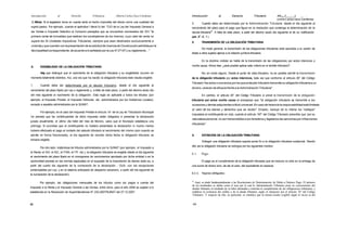 Introducción

al

Derecho

Tributaria

Alberto Carlos I'acci Cárdenas

Introducción

al

Derecho

Tributario

Alhnr,nf
; n
.,.. ,
/¡mirlo c arlos I'acci Cardenas
Cuando deba ser determinada por la Administración Tributarla desde el día siguiente al

3) Mixta: Si el legislador toma en cuenta tanto el hecho imponible del tributo como una cualidad del

2.

sujeto pasivo. Por ejemplo, cuando el apéndice I literal b) del TUO de la Ley del Impuesto General a

vencimiento del plazo para el pago que figure en la resolución que contenga la determinación de la

las Ventas e Impuesto Selectivo al Consumo preceptúa que se encuentran exonerados del IGV "la

deuda tributaria47. A falta de este plazo, a partir del décimo sexto día siguiente al de su notificación

primera venta de inmuebles que realicen los constnjetores de los mismos, cuyo valor de venta no

(art. 3o. C. T.)

supere las 35 Unidades Impositivas Tributarias, siempre que sean destinados exclusivamente a

5.

TRANSMISIÓN DE LA OBLIGACIÓN TRIBUTARIA

vivienda y que cuenten con la presentación de la solicitud de Ucencia de Construcción admitida por la
Muniúpafdad correspondiente, de acuerdo a lo señalado por la Ley N' 27157 y su reglamento..."

De modo general, la transmisión de las obligaciones tributarias está asociada a la cesión de
éstas a otros sujetos ajenos a la relación jurídica-tributaria.
En la doctrina civilista se habla de la transmisión de las obligaciones por actos intervivos o

A.

EXIGIBILIDAD DE LA OBLIGACIÓN TRIBUTARIA

mortis causa. Ahora bien ¿será posible aplicar este criterio en el ámbito tributario?

Hay que distinguir que el nacimiento de la obligación tributaria y su exigibilidad ocurren en

No, en modo alguno. Desde el punto de vista tributario, no es posible admitir la transmisión

momento totalmente distintos. Asi, una vez que ha nacido la obligación tributaria éste resulta exigible:

de la obligación tributaria por actos intervivos, toda vez que conforme al articulo 26° del Código

1.

Cuando deba ser determinada por el deudor tributario, desde el día siguiente al

vencimiento del plazo fijado por Ley o reglamento y, a falta de este plazo, a partir del décimo sexto día

Tributario "tos actos o convenios por los que el deudor tributario transmite su obligación tributaria a un
tercero, carecen de eficacia frente a la Administración Tributaria".

del mes siguiente al nacimiento de la obligación. Esta regla es aplicable a todos los tributos (por

En cambio, el articulo 25° del Código Tributario si prevé la transmisión de la obligación

ejemplo, el Impuesto Predial, el Impuesto Vehicular, etc. administrados por los Gobiernos Locales),

tributaría por actos mortis causa al preceptuar que "la obligación tributaria se transmite a los

excepto a aquellos administrados por la SUNAT.

sucesores y demás adquirentes a titulo universal. En caso de herencia la responsabilidad está limitada

Por ejemplo, en el caso del Impuesto Predial el articulo 14° de la Ley de Tributación Municipal
ha previsto que los contribuyentes de dicho impuesto están obligados a presentar la declaración
jurada anualmente, el último día hábil del mes de febrero, salvo que el Municipio establezca una
prórroga. Si ocurriese que el contribuyente no hubiera presentado la declaración ni mucho menos

al valor de tos bienes y derechos que se reciba". Empero, excluye de la misma los "castigos"
impuestos al contribuyente en vida, cuando el articulo 167° del Código Tributario prescribe que 'por su
naturaleza personal, no son transmisibles a tos herederos y legatarios las sanciones por infracciones
tributarias".

hubiera efectuado el pago al contado del adeudo tributario al vencimiento del mismo (aún cuando se
admite en forma fraccionada), al dia siguiente de vencido dicha fecha la obligación tributaria se

6.

tomaría exigible.
Por otro lado, tratándose de tributos administrados por la SUNAT (por ejemplo, el Impuesto a
la Renta, el IGV, el ISC, el ITAN, el ITF. etc.), la obligación tributaria es exigible desde el día siguiente

EXTINCIÓN DE LA OBLIGACIÓN TRIBUTARIA
Extinguir una obligación tributaria supone poner fin a la obligación tributaria sustancial. Siendo

ello asi la obligación tributaria se extingue por los siguientes medios:

6.1.

Pago.

al vencimiento del plazo fijado en el cronograma de vencimientos aprobado por dicha entidad o en la
oportunidad prevista en las normas especiales en el supuesto de la importación de bienes (esto es, a
partir del cuarto dia siguiente de la numeración de la declaración - DUA, con las excepciones

El pago es el cumplimiento de la obligación tributaria que se traduce no sólo en la entrega de
una suma de dinero sino, de ser el caso, del equivalente en especie.

contempladas por Ley; y en el sistema anticipado de despacho aduanero, a partir del día siguiente de
la numeración de la declaración).
Por ejemplo, las obligaciones mensuales de los tributos como los pagos a cuenta del
Impuesto a la Renta y el Impuesto General a las Ventas, entre otros, para el año 2008 se sujetan a lo
establecido en la Resolución de Superintendencia N° 233-2007/SUNAT del 27.12.2007.

99

6.1.1.
47

Sujetos obligados

Aquí, se alude fundamentalmente a las Resoluciones de Determinación, de Multa u Órdenes Pago. El primero
de los nombrados se define como el acto por el cual la Administración Tributaria pone en conocimiento del
deudor tributario el resultado de su labor destinada a controlar el cumplimiento de las obligaciones tributarias, y
establece la existencia del crédito o de la deuda tributaria, según lo dispuesto por el articulo 76° del Código
Tributario. Y respecto de ella, en particular, se establece que la misma resulta exigible según el inciso a) del
100

 