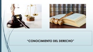 “CONOCIMIENTO DEL DERECHO”
 