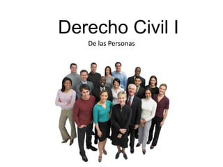 Derecho Civil I
De las Personas

 