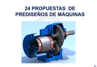 22	
  
24 PROPUESTAS DE
PREDISEÑOS DE MÁQUINAS
 