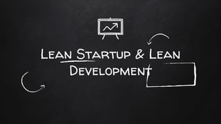 Lean Startup & Lean
Development
 