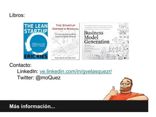 Más información...
Libros:
Contacto:
LinkedIn: ve.linkedin.com/in/gvelasquezr/
Twitter: @moQuez
 