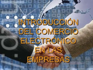 INTRODUCCIÓN DEL COMERCIO ELECTRÓNICO EN LAS EMPRESAS 