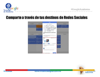 @mcielak www.influenciadigital.com.mx
#GoogleAcademies
Compartea través de tus destinos de Redes Sociales
 