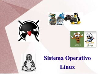 Sistema Operativo
Linux
 