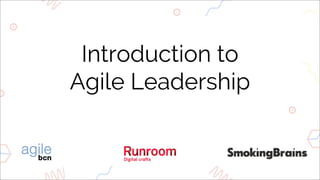 Introduction to
Agile Leadership
 