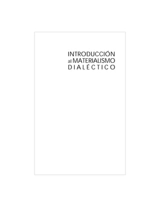 INTRODUCCIÓN
al MATERIALISMO
DIALÉCTICO
 