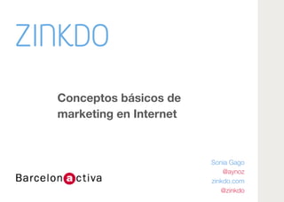 Conceptos básicos de 
marketing en Internet
zinkdo.com
@zinkdo
 