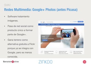 104
SMM
Redes Multimedia: Instagram

http://instagram.com/vichy_catalan 
 http://instagram.com/moritzbarcelona 
 