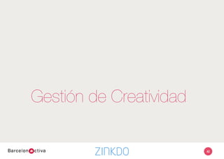 Gestión de Creatividad
42
 
