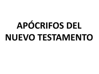 APÓCRIFOS DEL
NUEVO TESTAMENTO
 