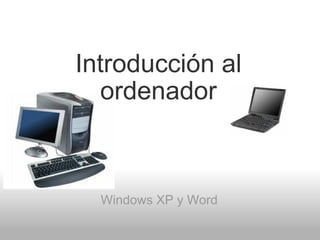 Introducción al ordenador Windows XP y Word 