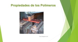 Propiedades de los Polímeros
3.bp.blogspot.com
 